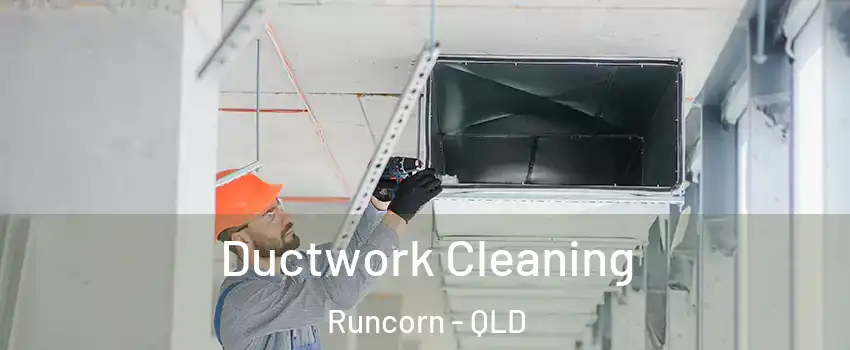 Ductwork Cleaning Runcorn - QLD