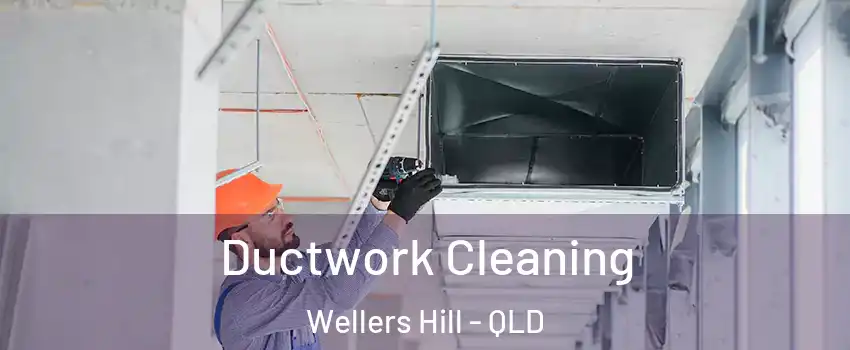 Ductwork Cleaning Wellers Hill - QLD