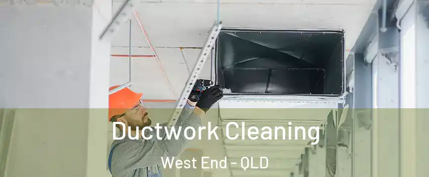 Ductwork Cleaning West End - QLD