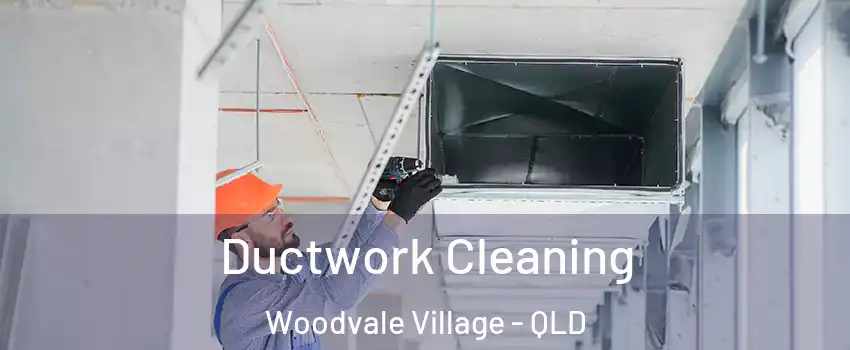 Ductwork Cleaning Woodvale Village - QLD