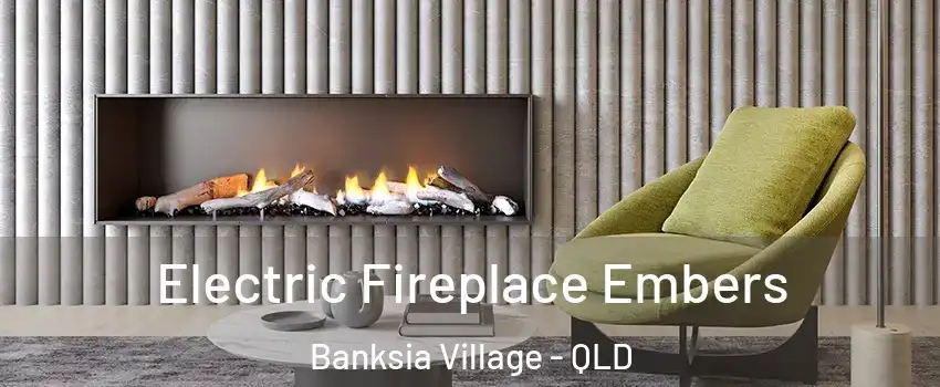 Electric Fireplace Embers Banksia Village - QLD