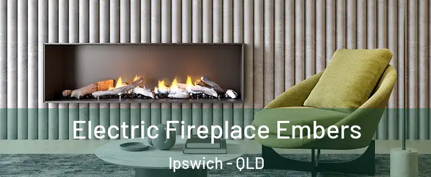 Electric Fireplace Embers Ipswich - QLD