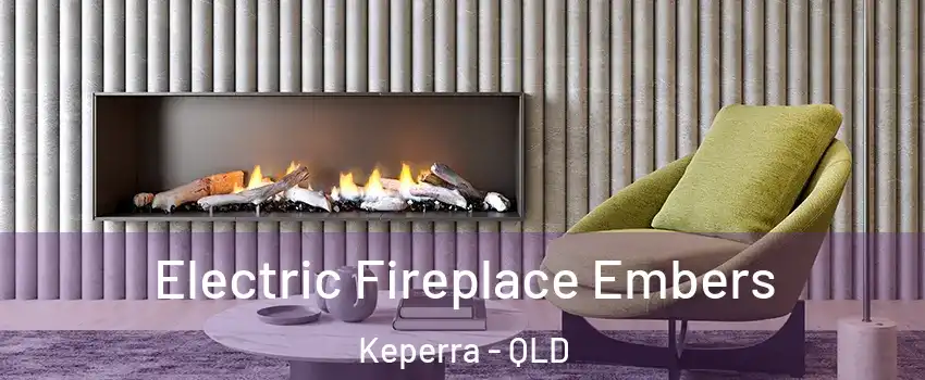 Electric Fireplace Embers Keperra - QLD