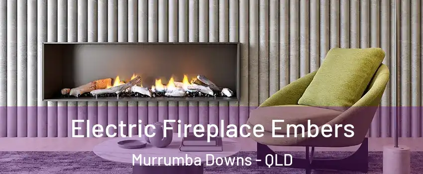 Electric Fireplace Embers Murrumba Downs - QLD