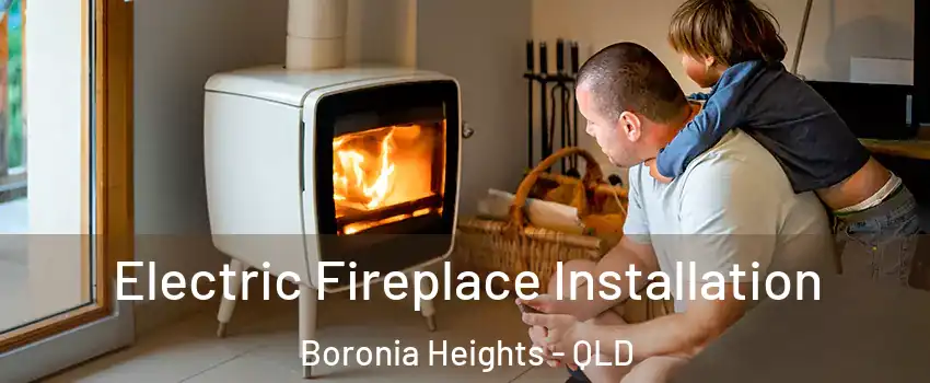 Electric Fireplace Installation Boronia Heights - QLD