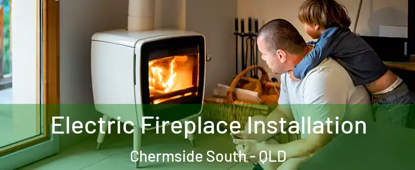  Electric Fireplace Installation Chermside South - QLD