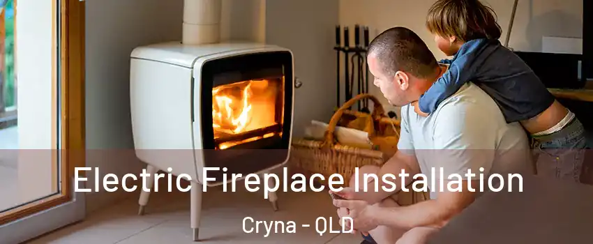 Electric Fireplace Installation Cryna - QLD