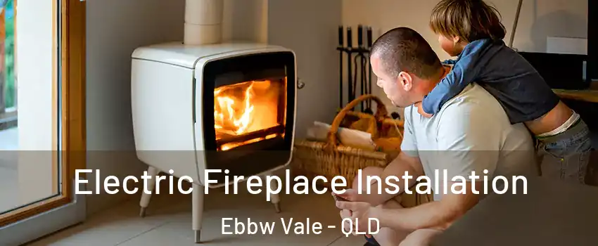  Electric Fireplace Installation Ebbw Vale - QLD
