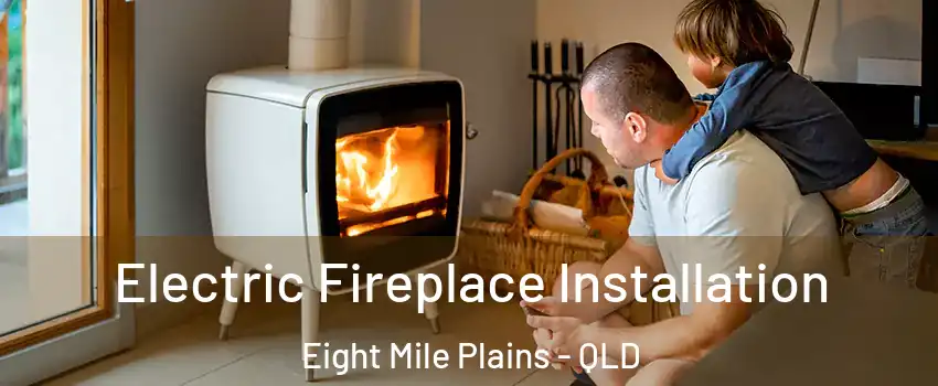 Electric Fireplace Installation Eight Mile Plains - QLD