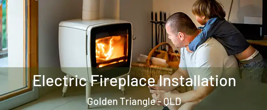 Electric Fireplace Installation Golden Triangle - QLD