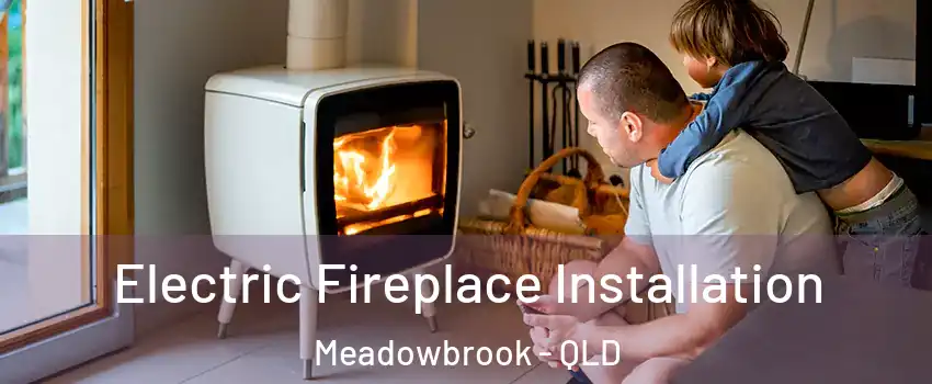 Electric Fireplace Installation Meadowbrook - QLD