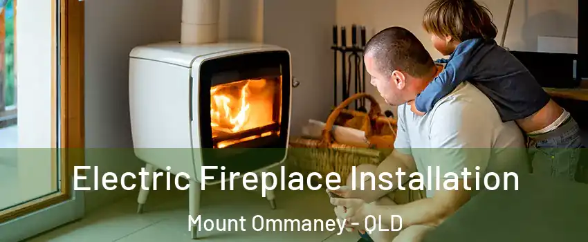 Electric Fireplace Installation Mount Ommaney - QLD