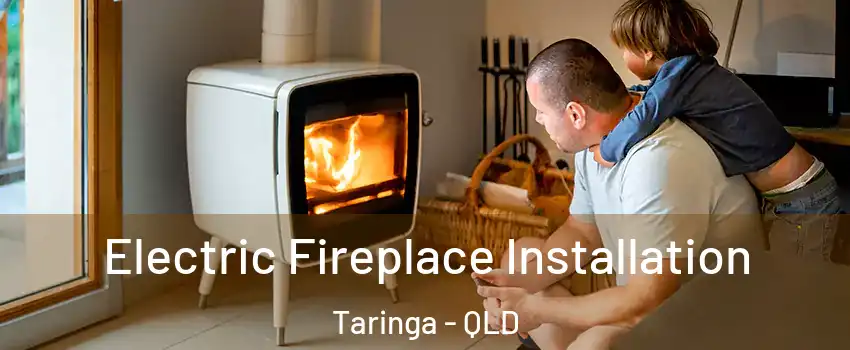 Electric Fireplace Installation Taringa - QLD