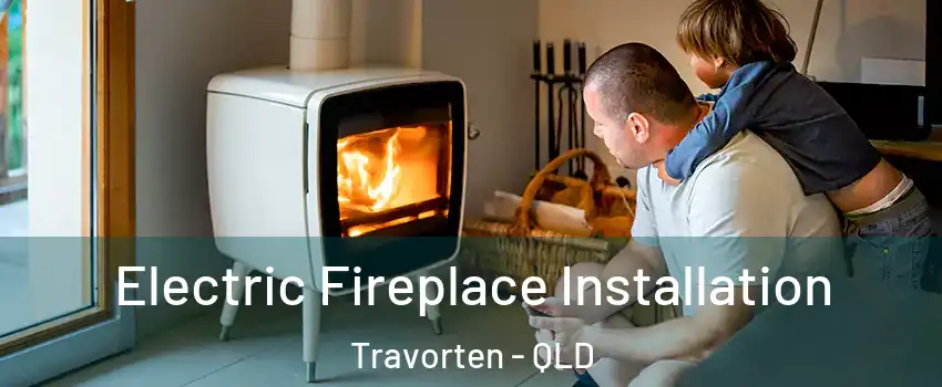 Electric Fireplace Installation Travorten - QLD