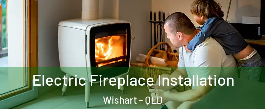 Electric Fireplace Installation Wishart - QLD