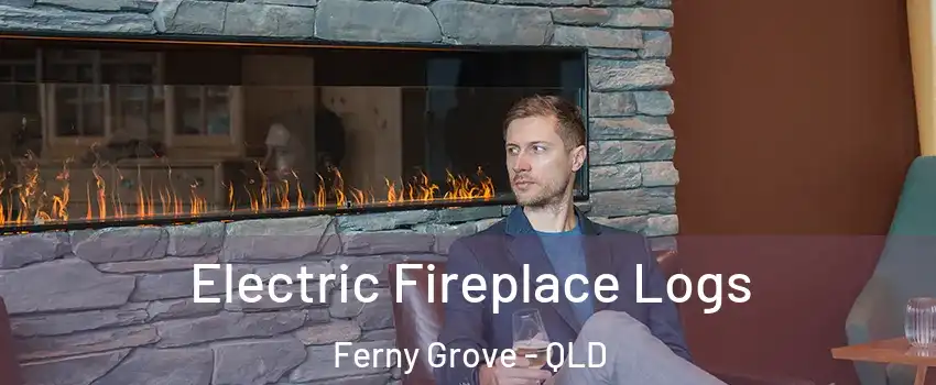 Electric Fireplace Logs Ferny Grove - QLD