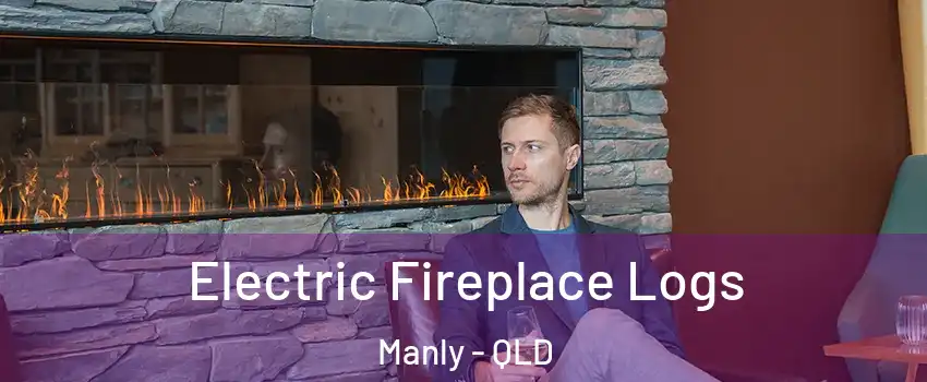 Electric Fireplace Logs Manly - QLD