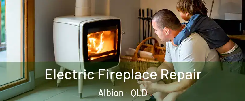 Electric Fireplace Repair Albion - QLD