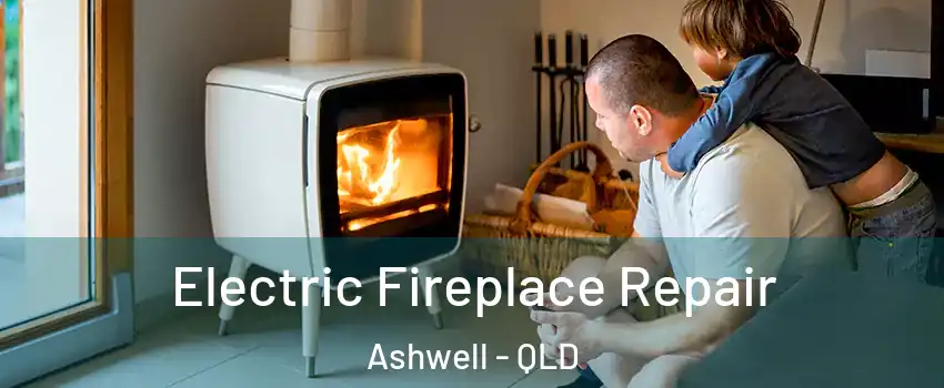 Electric Fireplace Repair Ashwell - QLD
