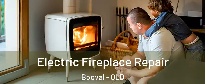Electric Fireplace Repair Booval - QLD