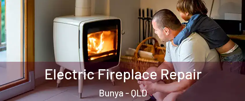 Electric Fireplace Repair Bunya - QLD