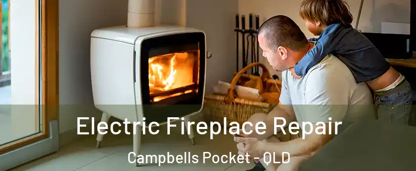 Electric Fireplace Repair Campbells Pocket - QLD