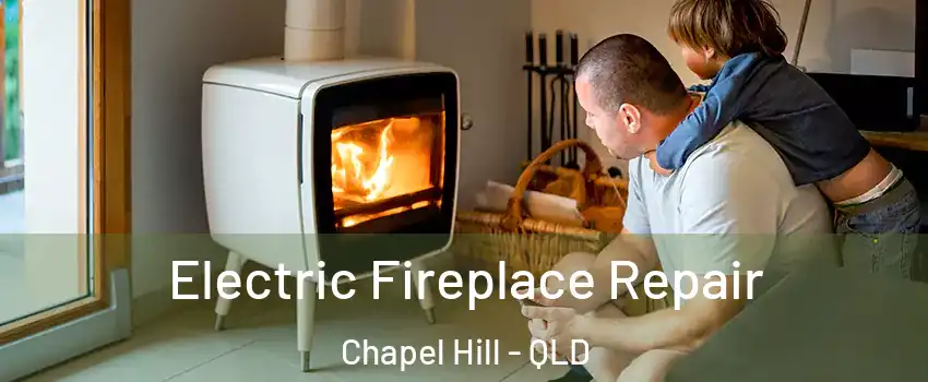 Electric Fireplace Repair Chapel Hill - QLD