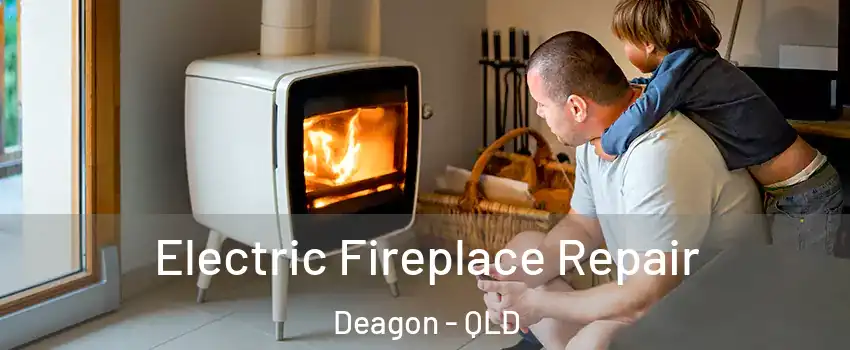 Electric Fireplace Repair Deagon - QLD