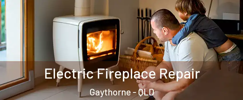 Electric Fireplace Repair Gaythorne - QLD