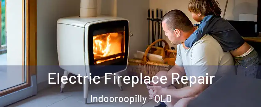  Electric Fireplace Repair Indooroopilly - QLD