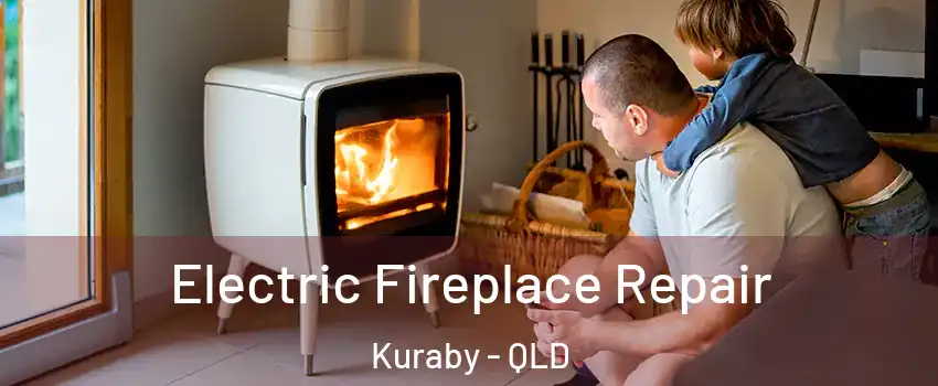 Electric Fireplace Repair Kuraby - QLD