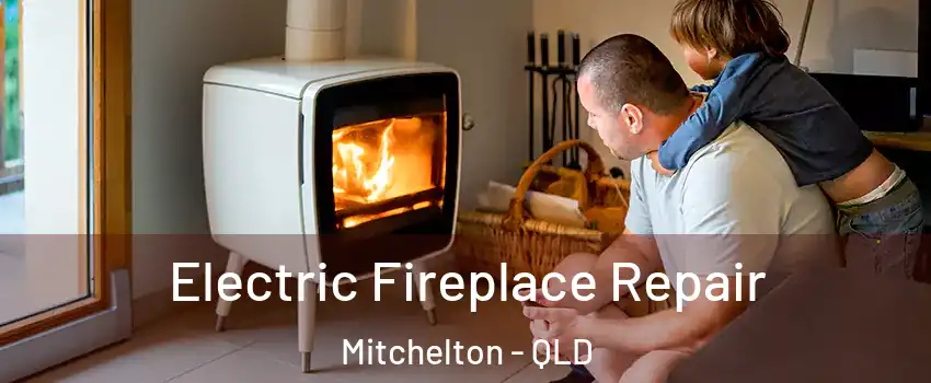 Electric Fireplace Repair Mitchelton - QLD