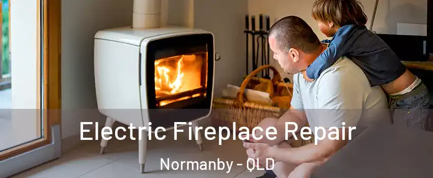 Electric Fireplace Repair Normanby - QLD