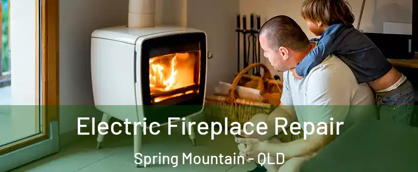 Electric Fireplace Repair Spring Mountain - QLD