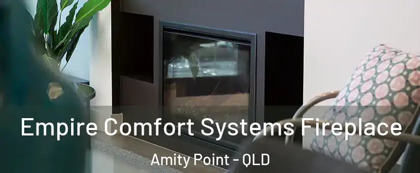 Empire Comfort Systems Fireplace Amity Point - QLD