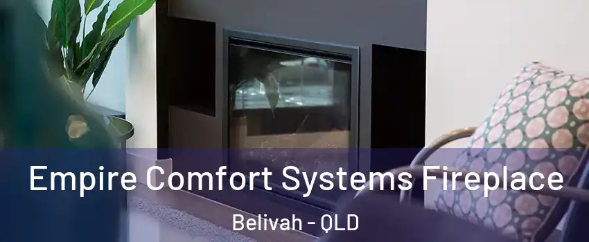 Empire Comfort Systems Fireplace Belivah - QLD