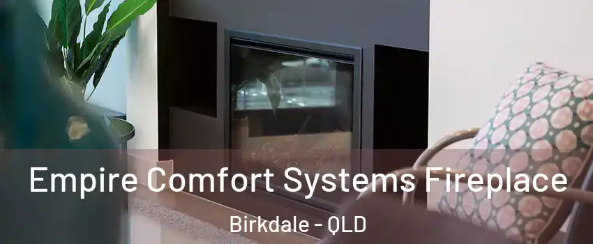 Empire Comfort Systems Fireplace Birkdale - QLD