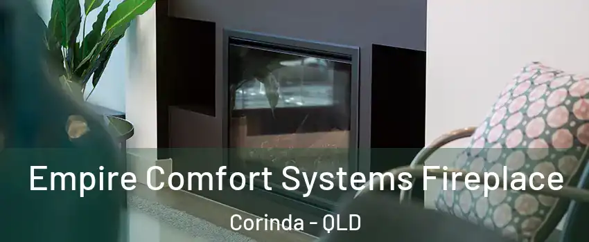 Empire Comfort Systems Fireplace Corinda - QLD