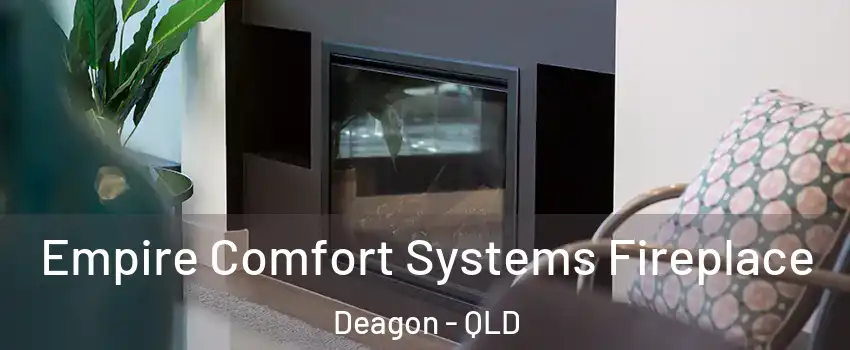 Empire Comfort Systems Fireplace Deagon - QLD