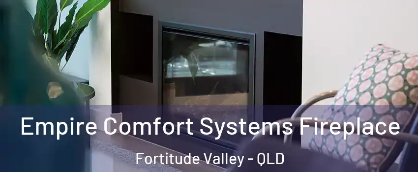 Empire Comfort Systems Fireplace Fortitude Valley - QLD