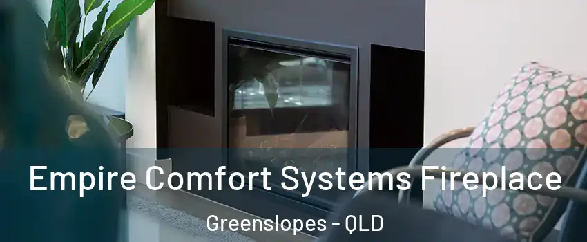  Empire Comfort Systems Fireplace Greenslopes - QLD