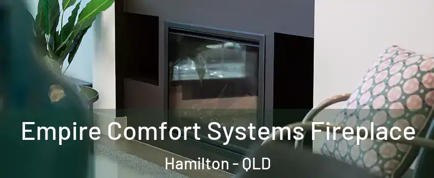 Empire Comfort Systems Fireplace Hamilton - QLD