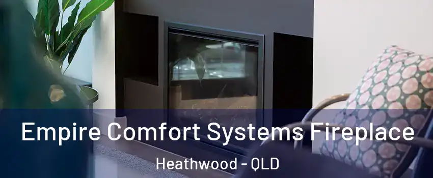 Empire Comfort Systems Fireplace Heathwood - QLD