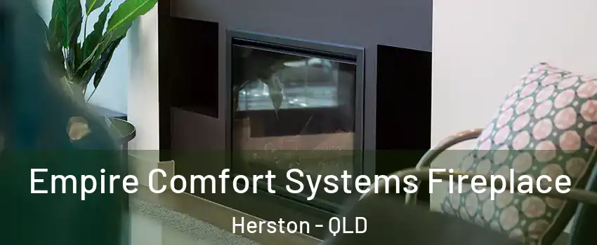 Empire Comfort Systems Fireplace Herston - QLD