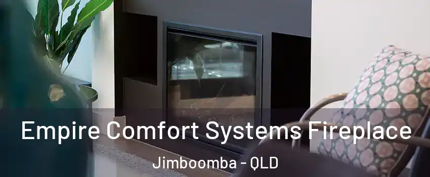 Empire Comfort Systems Fireplace Jimboomba - QLD