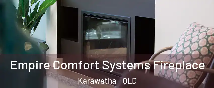 Empire Comfort Systems Fireplace Karawatha - QLD