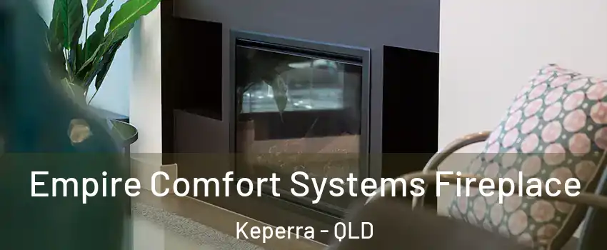  Empire Comfort Systems Fireplace Keperra - QLD