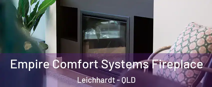 Empire Comfort Systems Fireplace Leichhardt - QLD