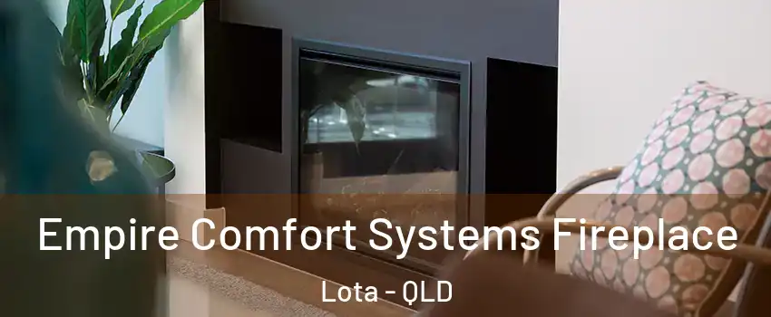  Empire Comfort Systems Fireplace Lota - QLD