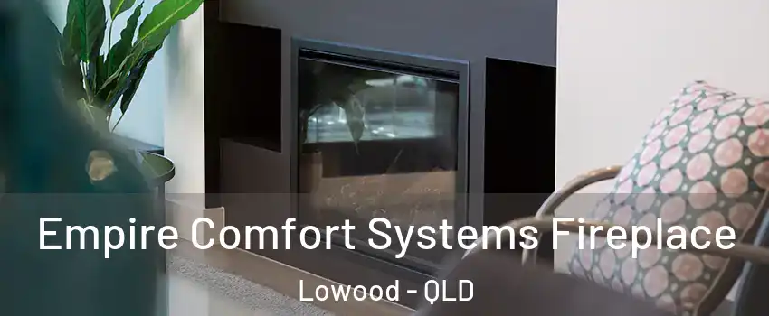Empire Comfort Systems Fireplace Lowood - QLD